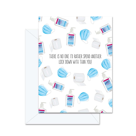 There's No One I'd Rather Spend Another Lockdown With Than You! - Greeting Card