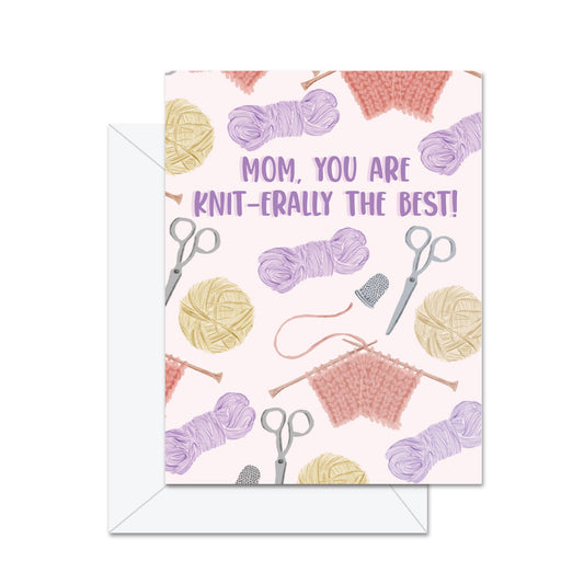 Mom, You Are Knit-Erally The Best! - Greeting Card
