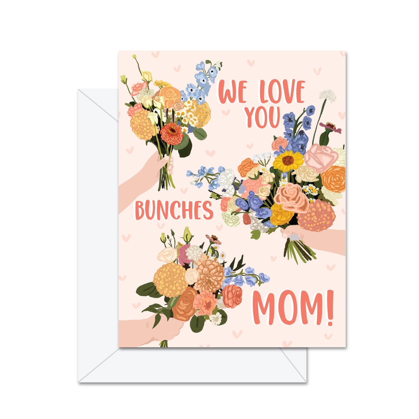 We Love You Bunches Mom! - Greeting Card
