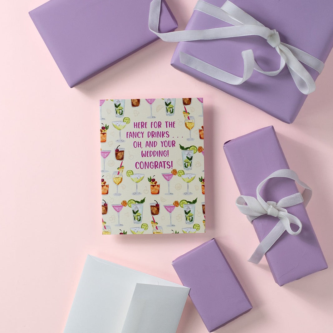 Here For The Fancy Drinks... Oh, And Your Wedding! Congrats! - Greeting Card