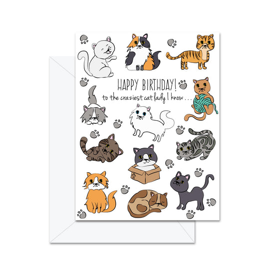 Happy Birthday To The Craziest Cat Lady I Know... - Greeting Card