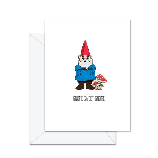 Gnome Sweet Gnome - Greeting Card
