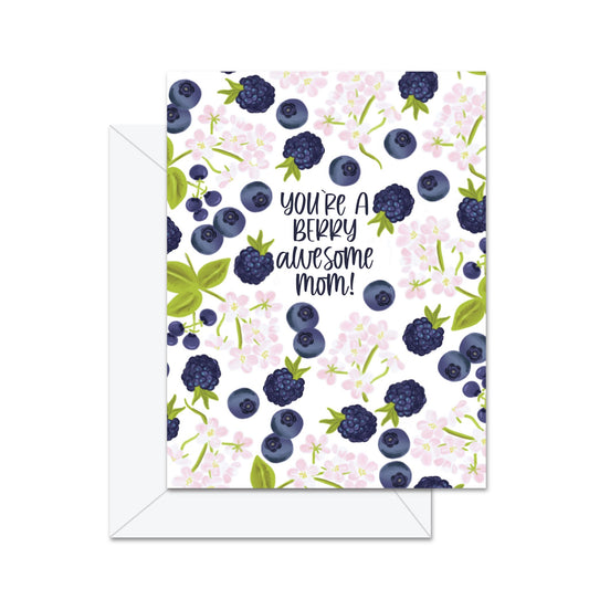 You're A Berry Awesome Mom! - Greeting Card