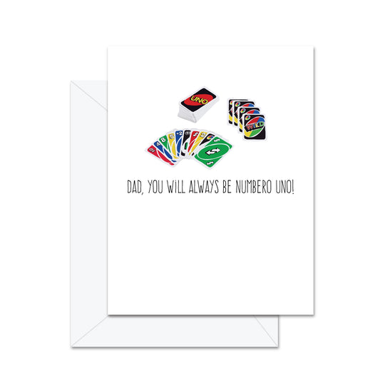 Dad You Will Always Be My Numero . . .- Greeting Card