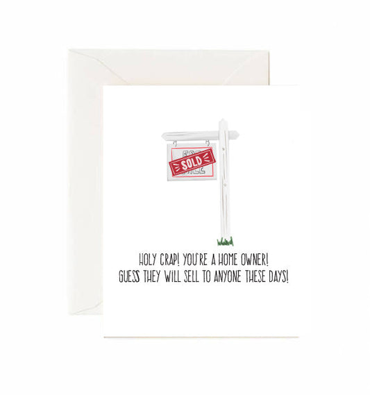 Holy Crap! You're A Home Owner! - Greeting Card