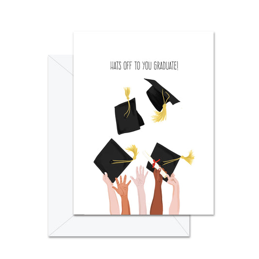 Hats Off To You Graduate! - Greeting Card
