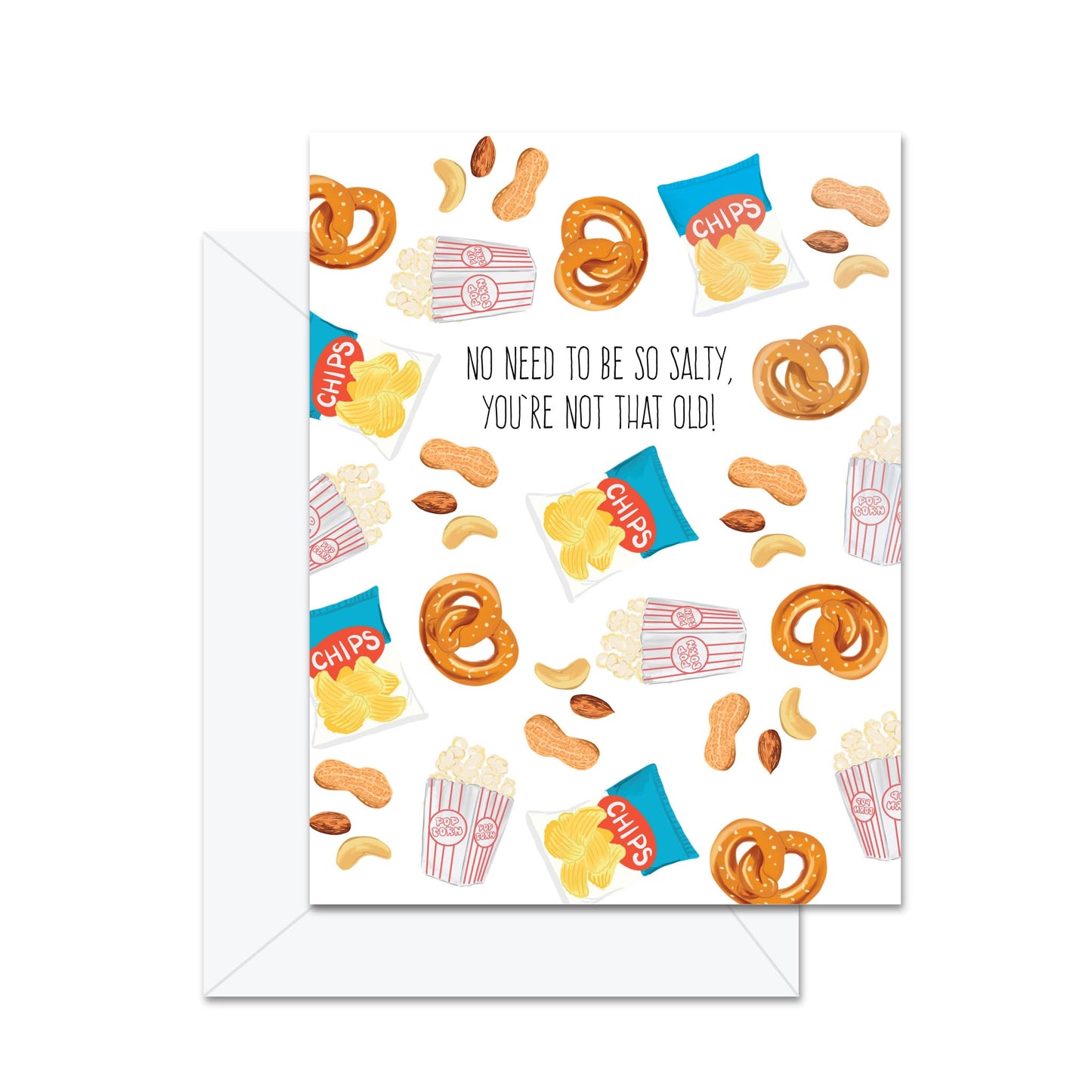 No Need To Be So Salty, You're Not That Old - Greeting Card