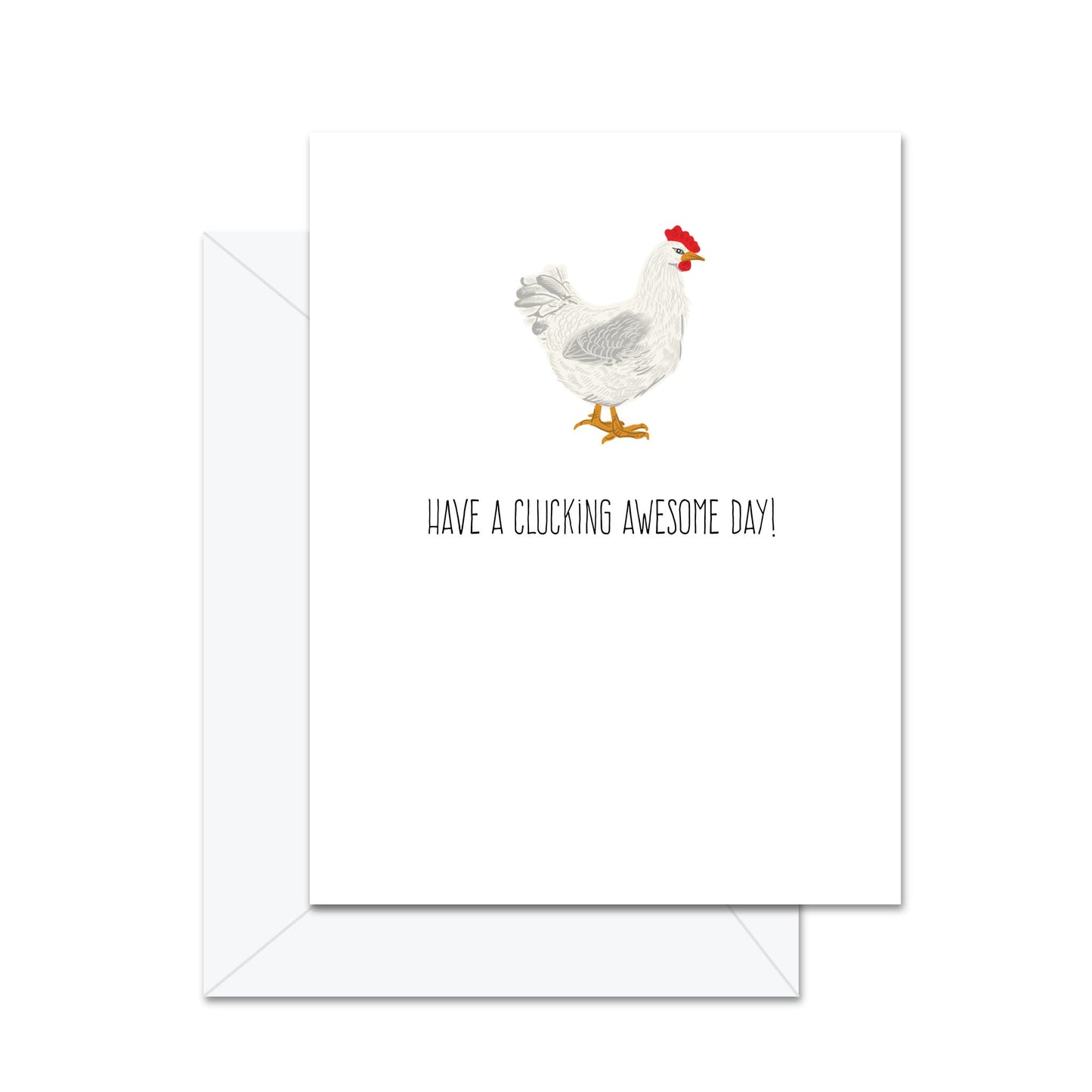 Have A Clucking Awesome Day! - Greeting Card