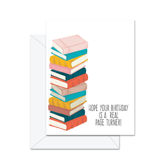 Hope Your Birthday Is A Real Page Turner - Greeting Card