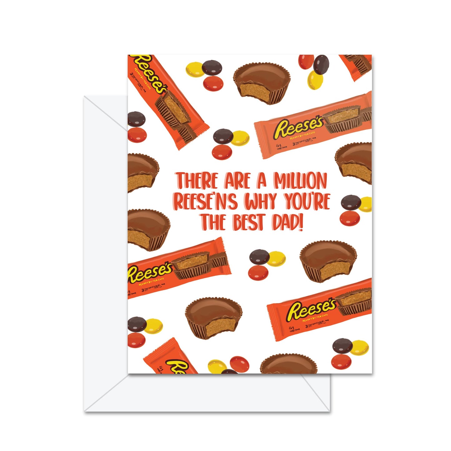 There Are A Million Reese'ns Why You're The Best Dad - Greeting Card