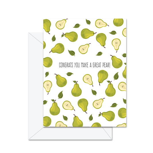 Congrats You Make A Great Pear! - Greeting Card