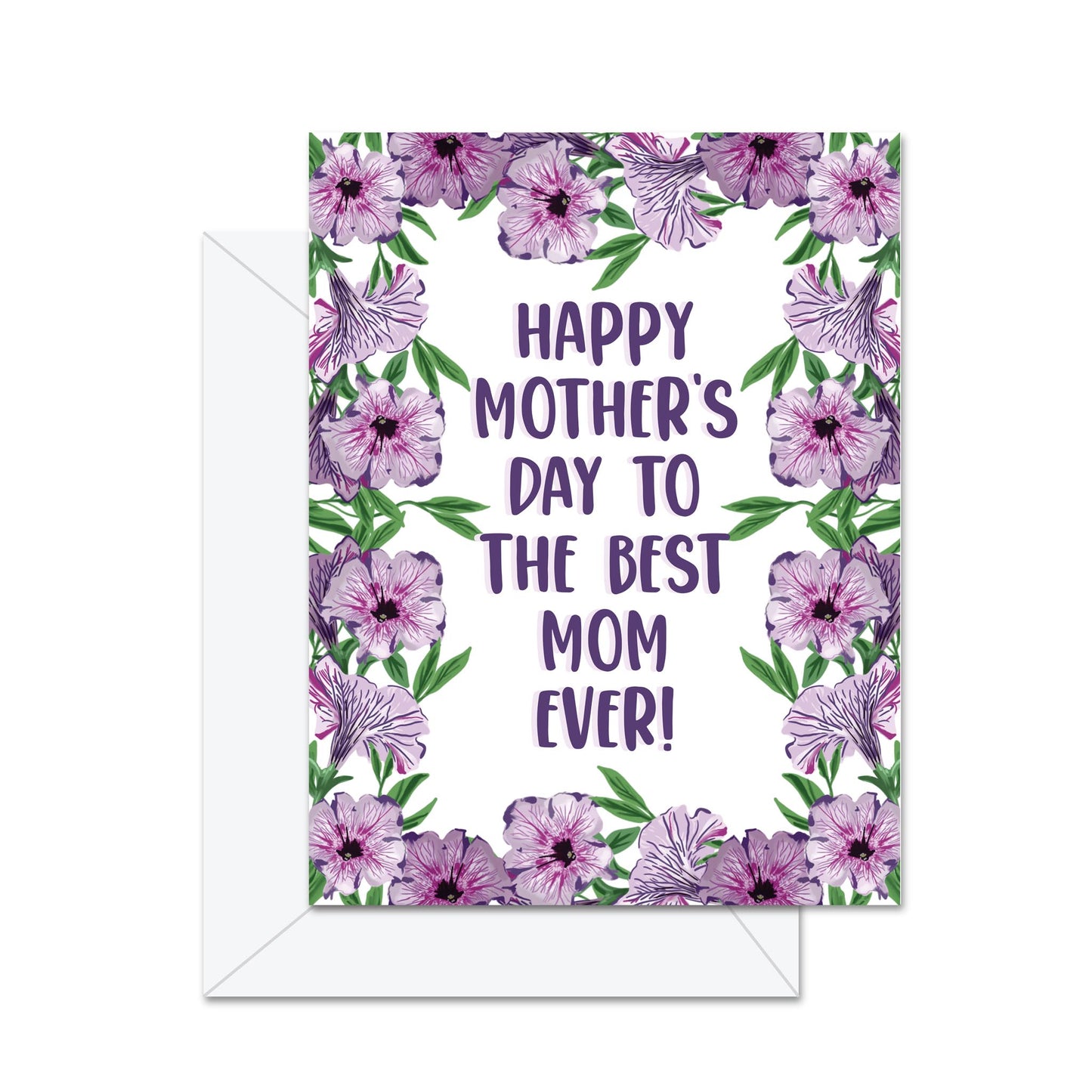 Happy Mother's Day To The Best Mom Ever! - Greeting Card