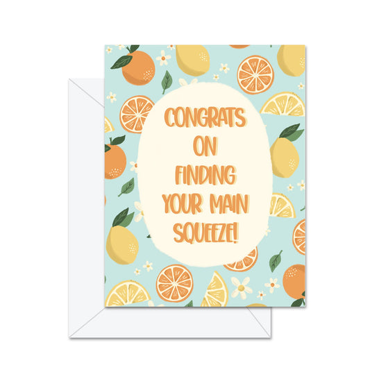 Congrats On Finding Your Main Squeeze - Greeting Card