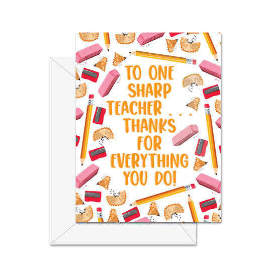 To One Sharp Teacher . . . Thanks For Everything You Do!- Greeting Card