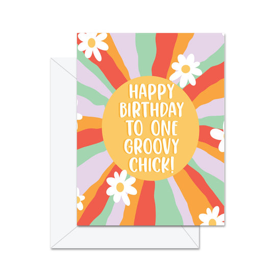 Happy Birthday To One Groovy Chick! - Greeting Card