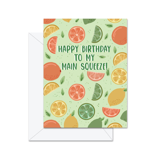 Happy Birthday To My Main Squeeze! - Greeting Card