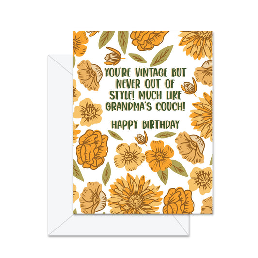 You're Vintage But Never Out Of Style Much Like Grandma's Couch! Happy Birthday!- Greeting Card