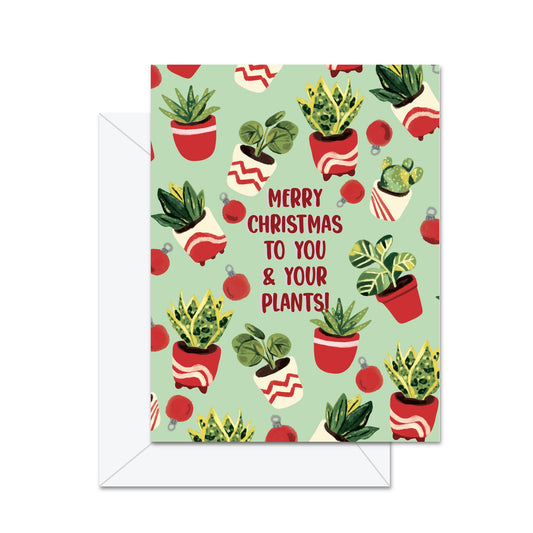 Merry Christmas To You & Your Plants! - Greeting Card