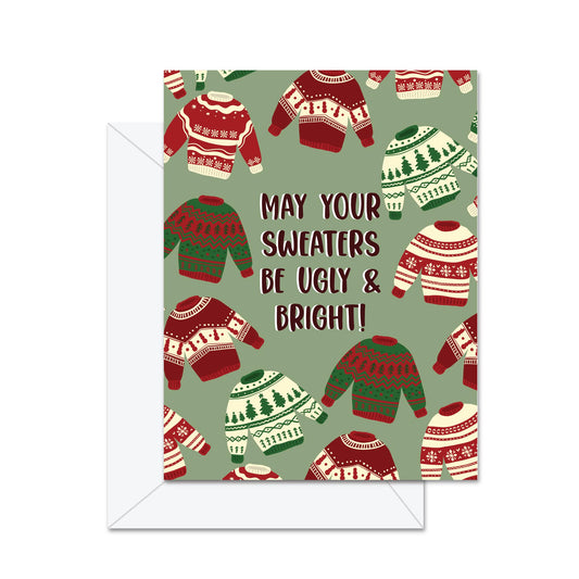 May Your Sweaters Be Ugly & Bright! - Greeting Card