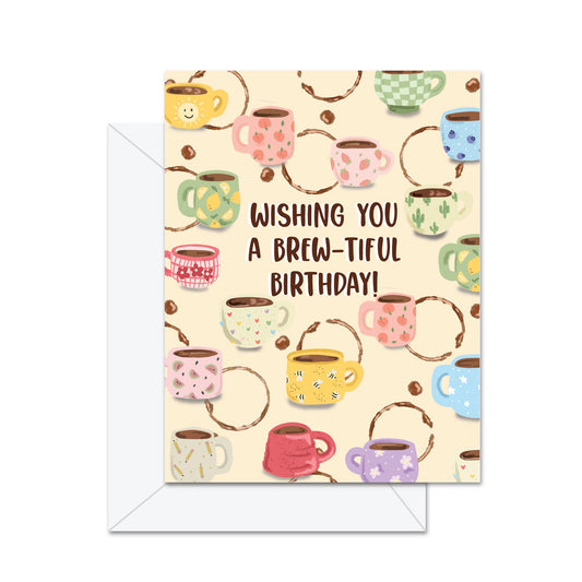 Wishing You A Brew-tiful Birthday! - Greeting Card