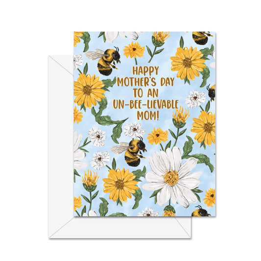 Happy Mother's Day To An Un-Bee-Lievable Mom! - Greeting Card