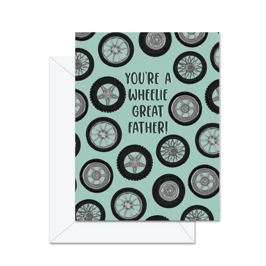 You're A Wheelie Great Father!- Greeting Card