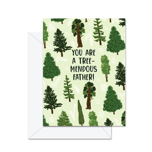 You Are A Tree-mendous Father!- Greeting Card