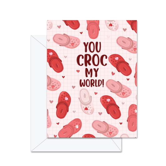 You Croc My World!- Greeting Card