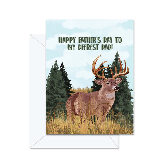 Happy Father's Day To My Deerest Dad! - Greeting Card
