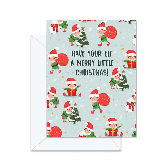 Have Your-Elf A Merry Little Christmas! - Greeting Card