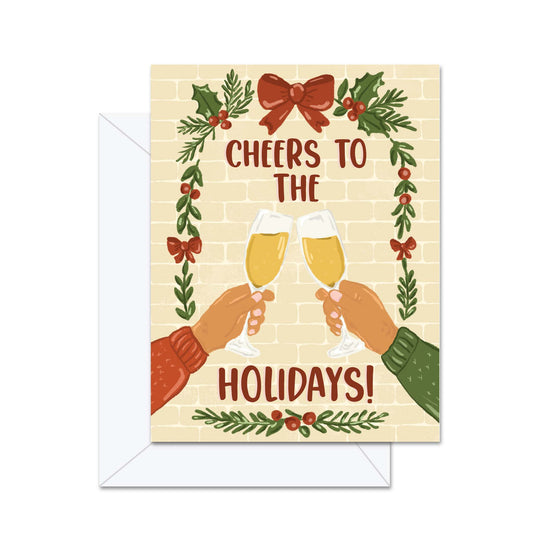 Cheers To The Holidays! - Greeting Card