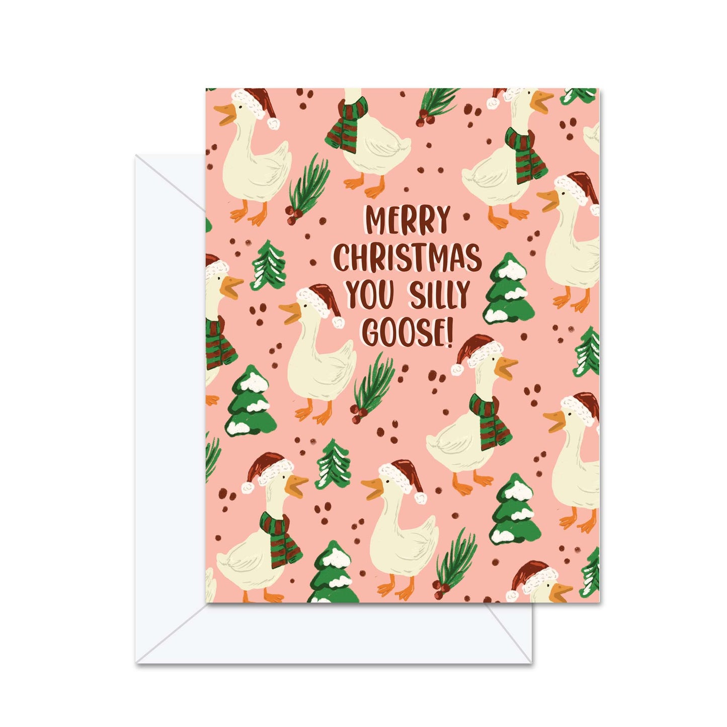 Merry Christmas You Silly Goose! - Greeting Card