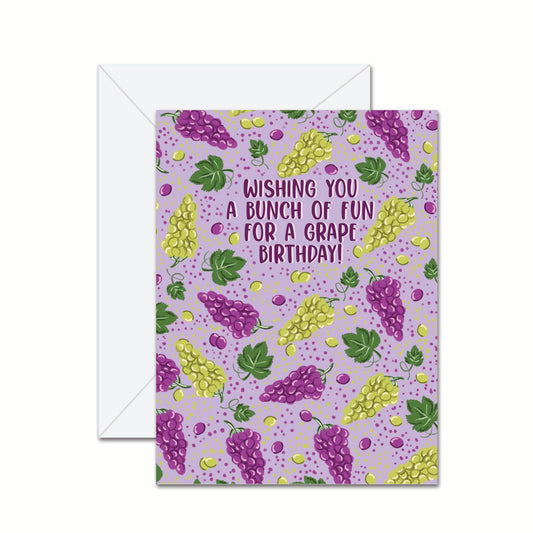 Wishing You A Bunch Of Fun For A Grape Birthday! - Greeting Card