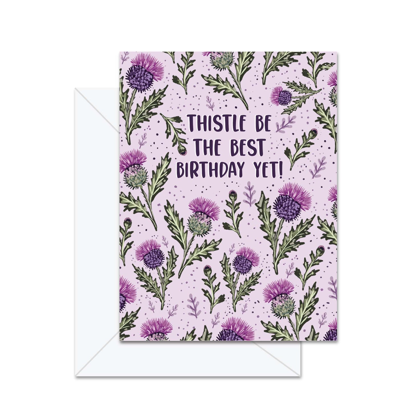 Thistle Be The Best Birthday Yet! - Greeting Card