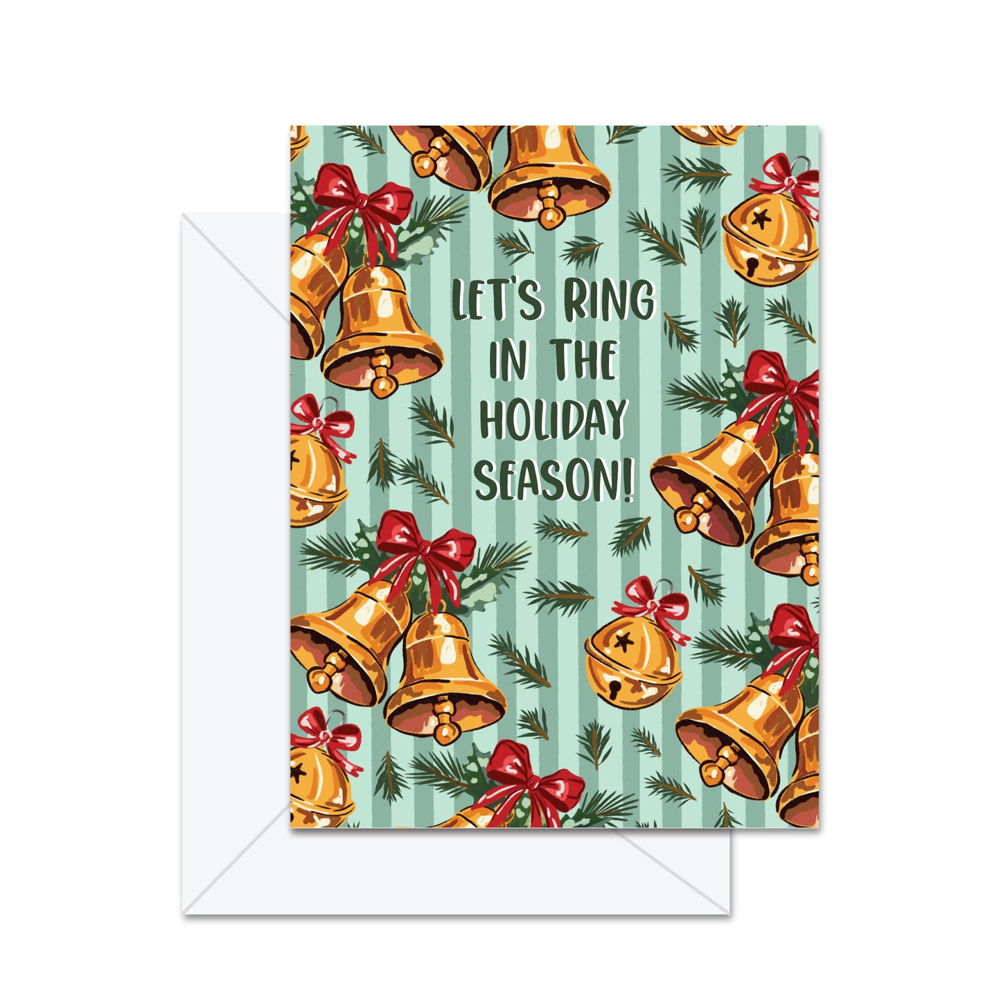 Let's Ring In The Holiday Season- Greeting Card