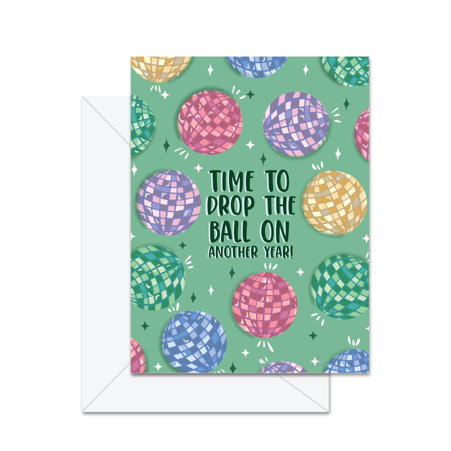 Time To Drop The Ball On Another Year- Greeting Card