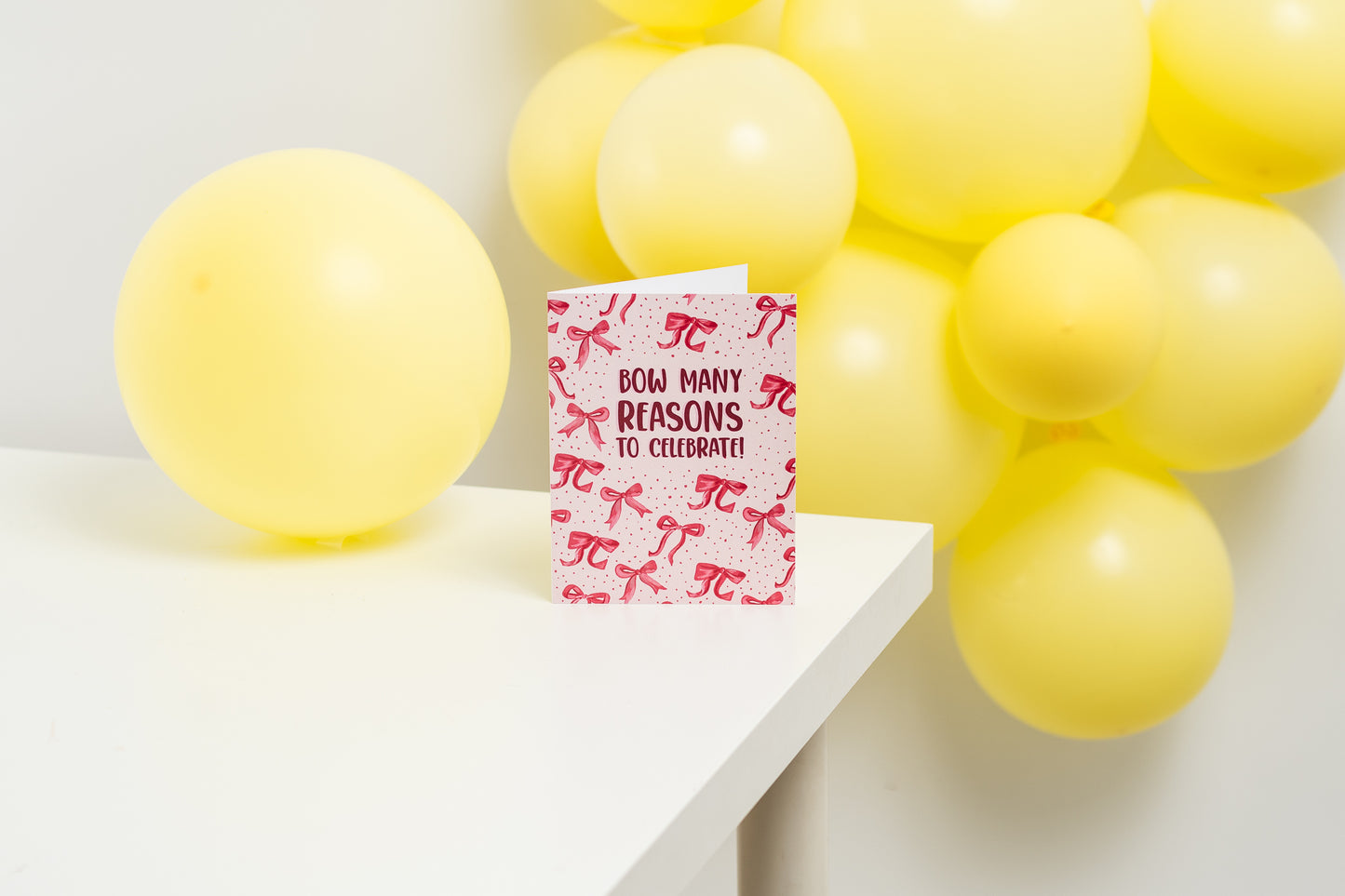 Bow Many Reasons To Celebrate- Greeting Card