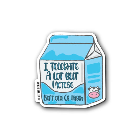 I Tolertate A Lot But Lactose Isn't One Of Them Matte Stickers