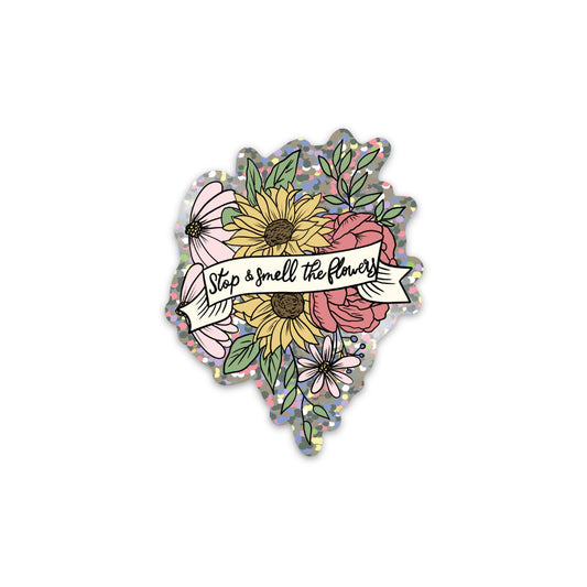 Stop & Smell The Flowers Glitter Sticker