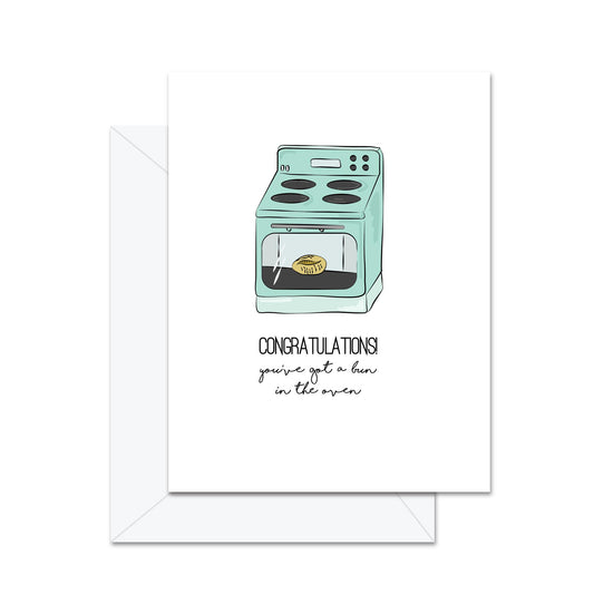 Congratulations, You've Got A Bun In The Oven - Greeting Card