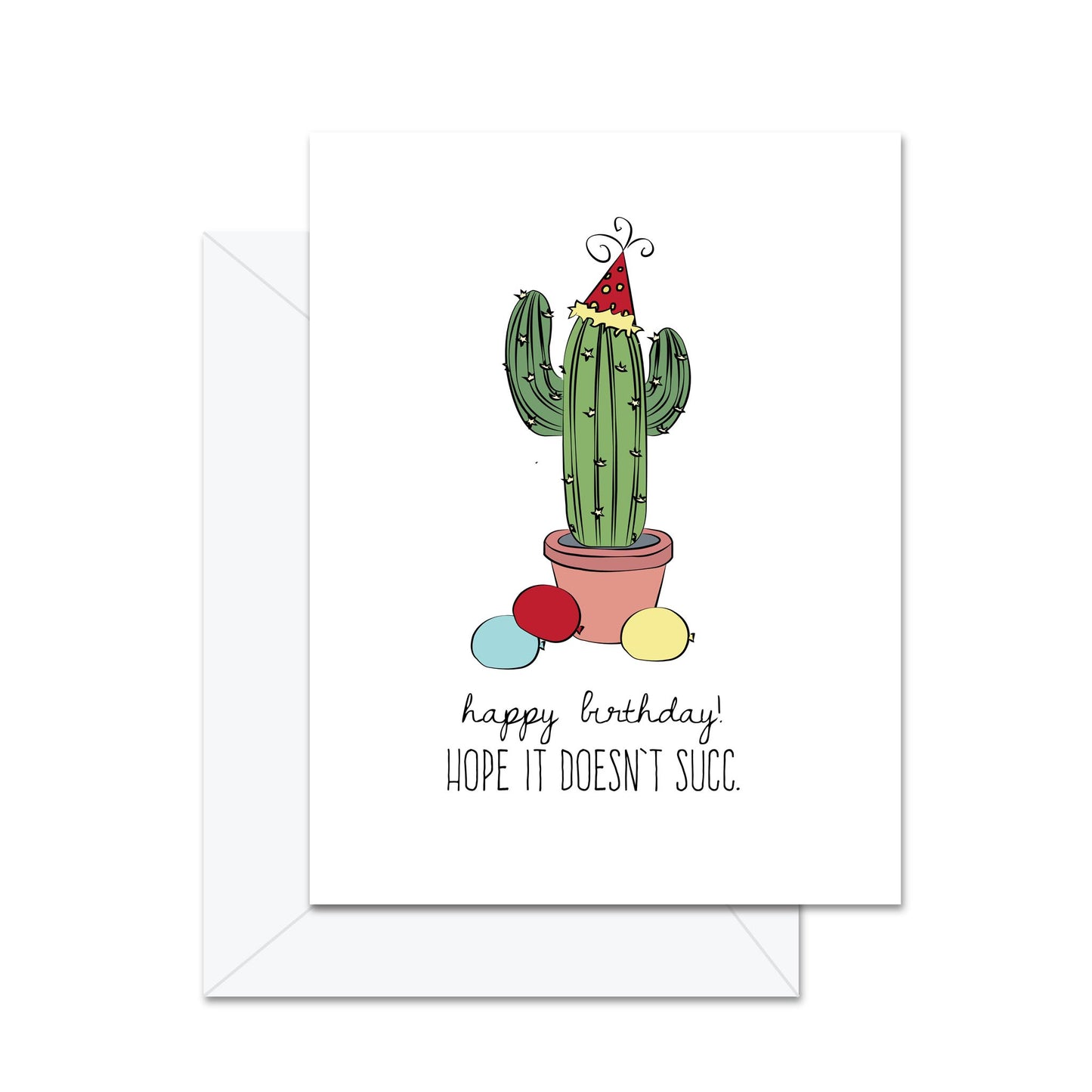 Happy Birthday! Hope It Doesn't Succ! - Greeting Card
