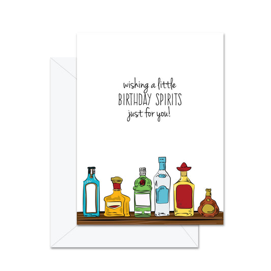 Wishing A Little Birthday Spirits Just For You! - Greeting Card