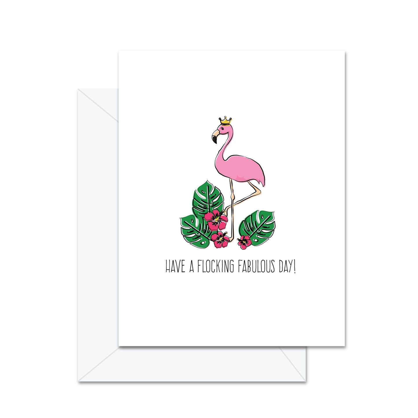 Have A Flocking Fabulous Day - Greeting Card