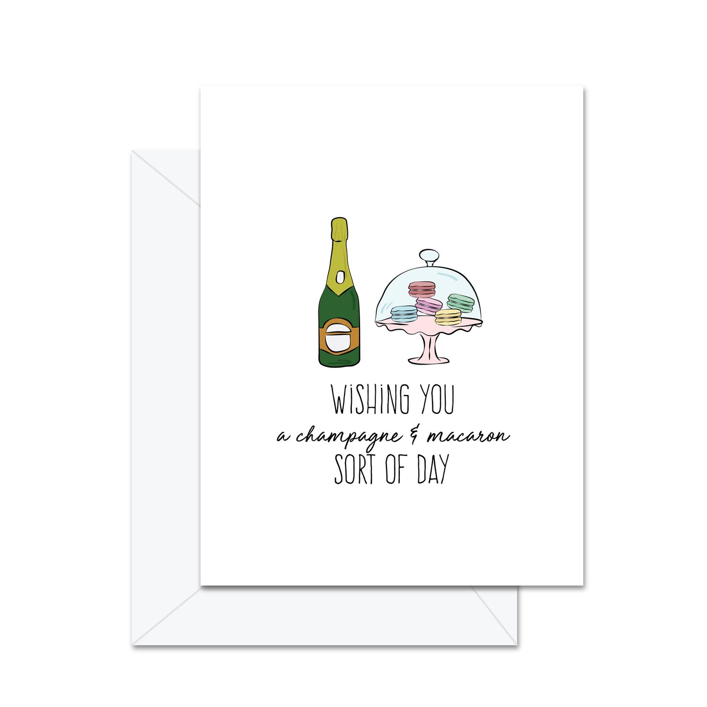 Wishing You A Champagne & Macaron Sort Of Day - Greeting Card