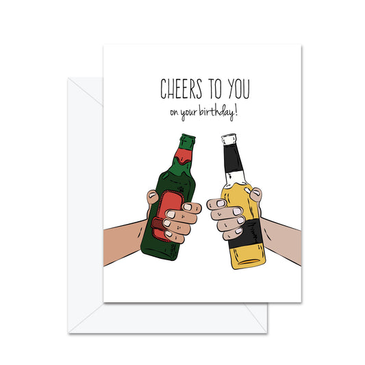 Cheers To You On Your Birthday! - Greeting Card