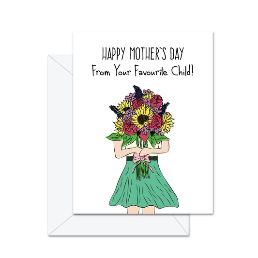 Happy Mother's Day From Your Favourite Child! - Greeting Card