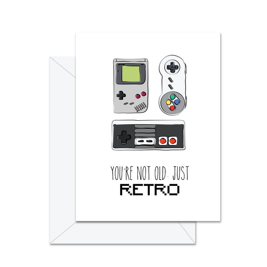 You're Not Old Just Retro - Greeting Card