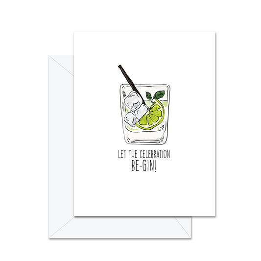 Let The Celebration Be-Gin! - Greeting Card