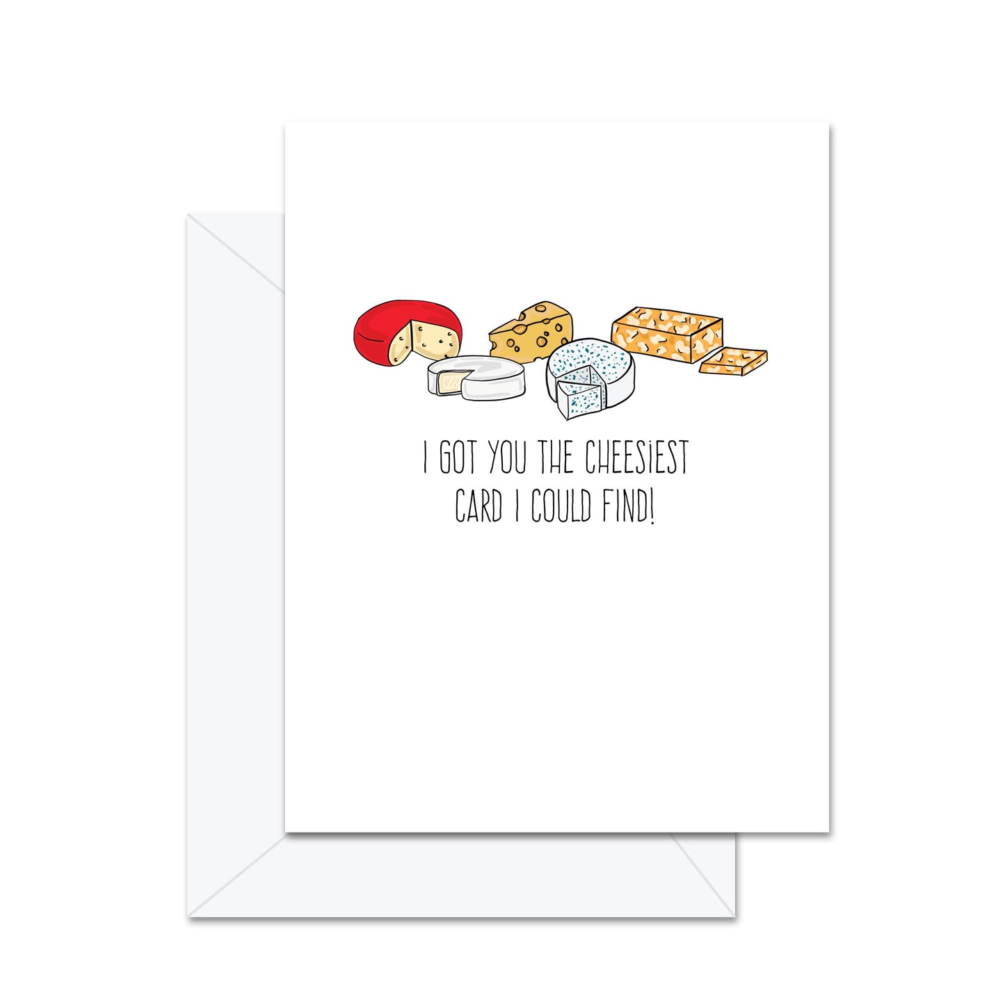 I Got You The Cheeziest Card I Could Find! - Greeting Card