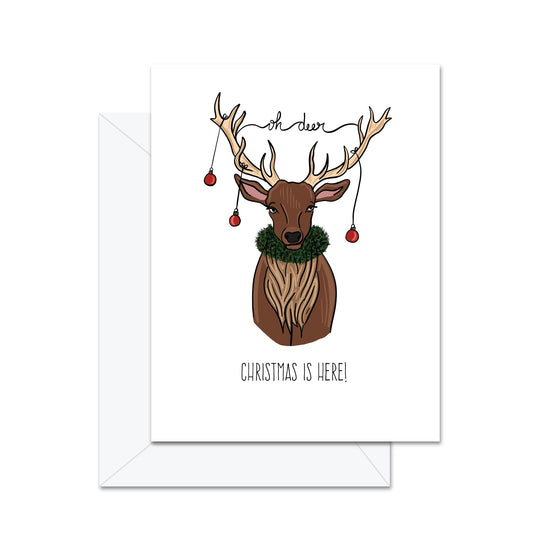 Oh Deer, Christmas Is Here! - Greeting Card